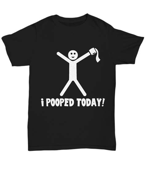 I Pooped Today T Shirt