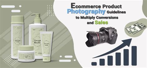 Ecommerce Product Photography Guidelines To Multiply Conversions And Sales