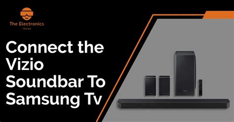 how to connect the vizio soundbar to samsung tv the electronics trend