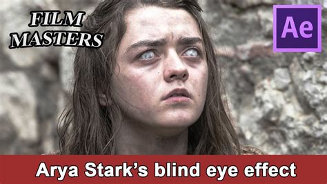 After Effects Tutorial Make Game Of Thrones Arya Stark Blind Eye