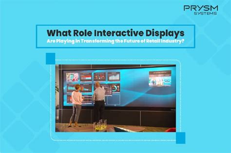 What Role Interactive Displays Are Playing In Transforming Retail