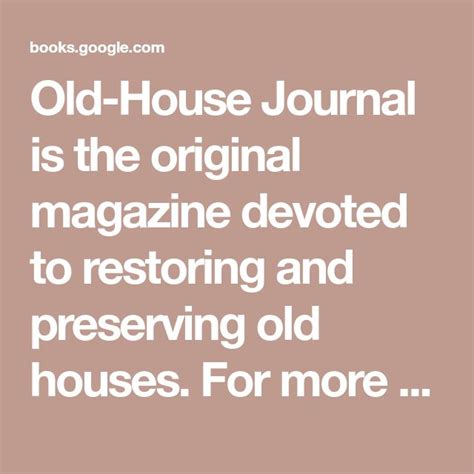 Old House Journal Is The Original Magazine Devoted To Restoring And Preserving Old Houses For