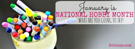 January Is National Hobby Month Get A New Hobby