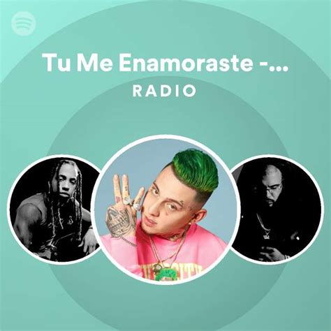Tu Me Enamoraste Remix Radio Playlist By Spotify Spotify
