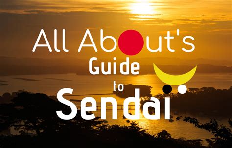 All Abouts Guide To Sendai All About Japan