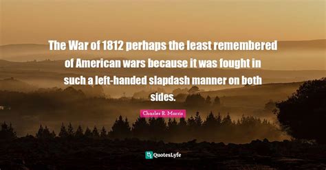 The War Of 1812 Perhaps The Least Remembered Of American Wars Because