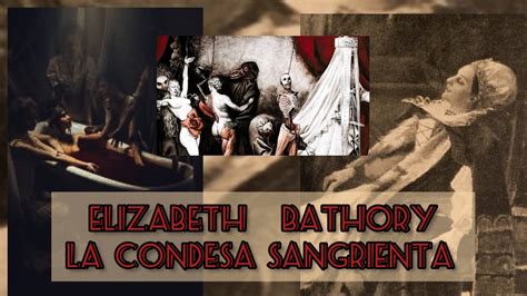 Elizabeth BATHORY La Condesa SANGRIENTA ASESINA EN SERIE YouTube