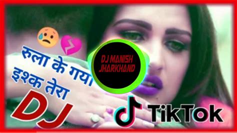 Rula Ke Gaya Ishq Tera Dj Remix Tiktokviral Dj Song Dj Manish Jharkhand Youtube