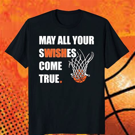 Basketball May All Your Swishes Come True Sports T Shirt Basketball