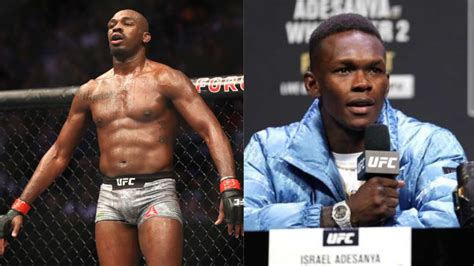 Get Your Life Together Israel Adesanya Reveals If Hed Fight Jon Jones