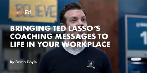 How To Apply Ted Lassos Coaching Messages In Your Workplace Sportsedtv