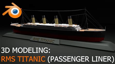 Rms Titanic 3d Modeling Youtube