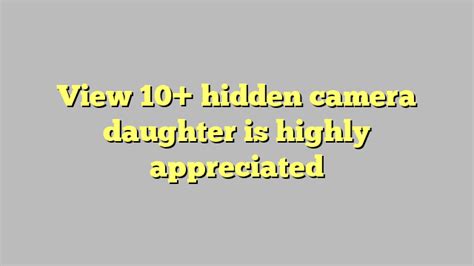 view 10 hidden camera daughter is highly appreciated công lý and pháp luật