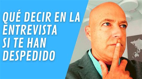 20¿cómo Afrontar Un Despido En La Entrevista De Trabajo Youtube