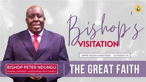 Bishop Peter Ndungu The Great Faith Ofm The Upper Room