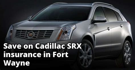 Compare local agents and online companies to get the best, least expensive auto insurance. Cheapest Cadillac SRX Insurance in Fort Wayne, IN