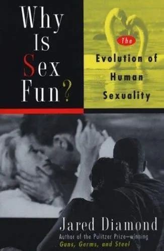 Why Is Sex Fun The Evolution Of Human Sexuality Science Masters