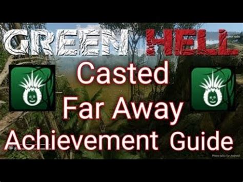 Casted Far Away Achievement Guide Green Hell Youtube