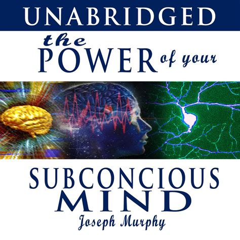 The Power Of Your Subconscious Mind The Power Of Your Subconscious