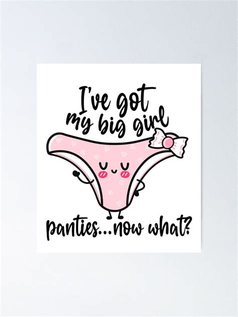 big girl panties funny shirt design women s humor put on your big girl panties poster by