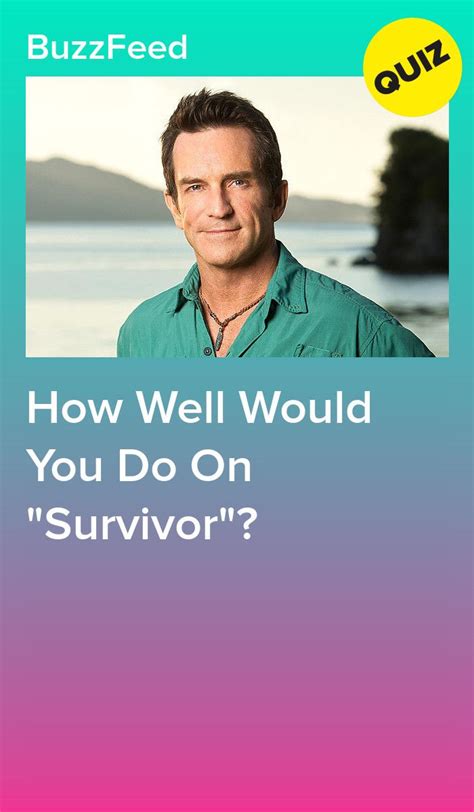 A Man In Green Shirt With The Words How Well Would You Do On Survivor