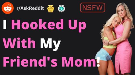 people who hooked up with your friend s mom what happened r askreddit real life stories