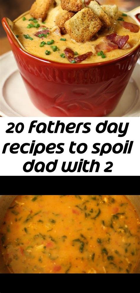 20 Fathers Day Recipes To Spoil Dad With 2 Cheese Soup Chicken Soup Recipes Soup Recipes