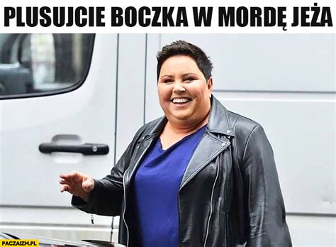 Jako kobieta, wykazuje się szczególnym dystansem i poczuciem humoru, a uśmiech nie znika. Plusujcie Boczka w mordę jeża Dorota Wellman - Paczaizm.pl