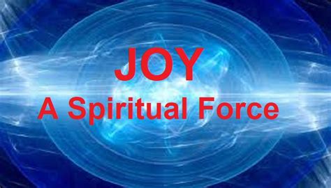 Joy A Spiritual Force