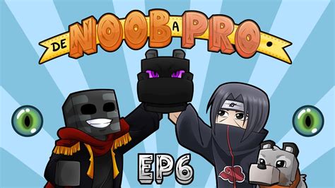 De Noob A Pro Ep6 El Boss Final De Minecraft Youtube