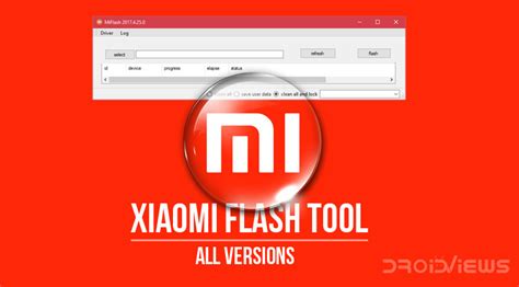 Download Xiaomi Flash Tool Latest And All Versions Droidviews