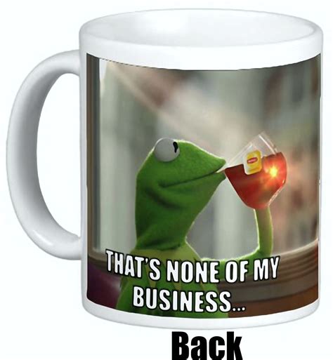 Kermit Sipping Tea Coffee Mug Emoji Meme King Thats None Of My Business