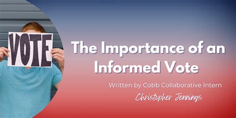 The Importance Of An Informed Vote Cobb Collaborative