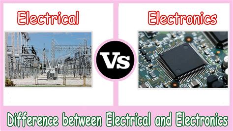 Electrical Vs Electronics Difference Between Electrical And
