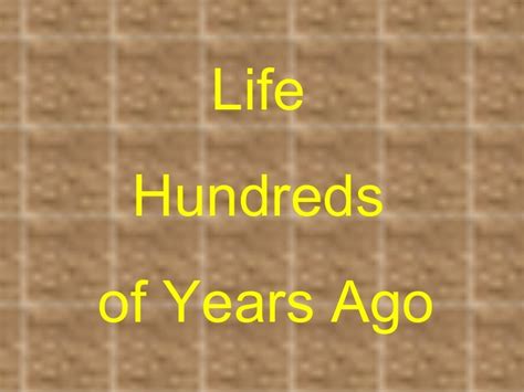 Life Hundreds Of Years Ago