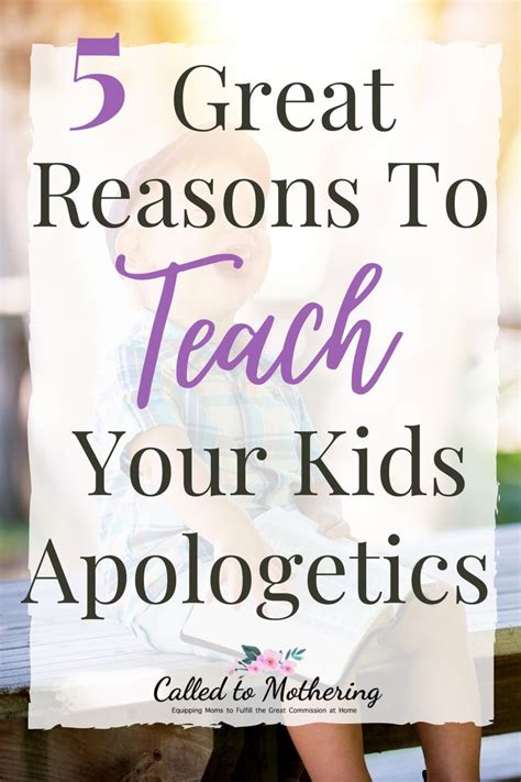 5 Great Reasons To Teach Your Kids Apologetics Called To Mothering
