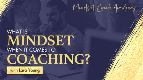 What Is Mindset When It Comes To Coaching The Mindset Coach Academy