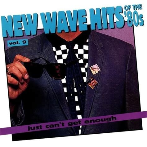 Various Artists Just Cant Get Enough New Wave Hits Of The 80s Vol 9 Lyrics And Tracklist