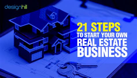 21 Steps To Start Your Own Real Estate Business