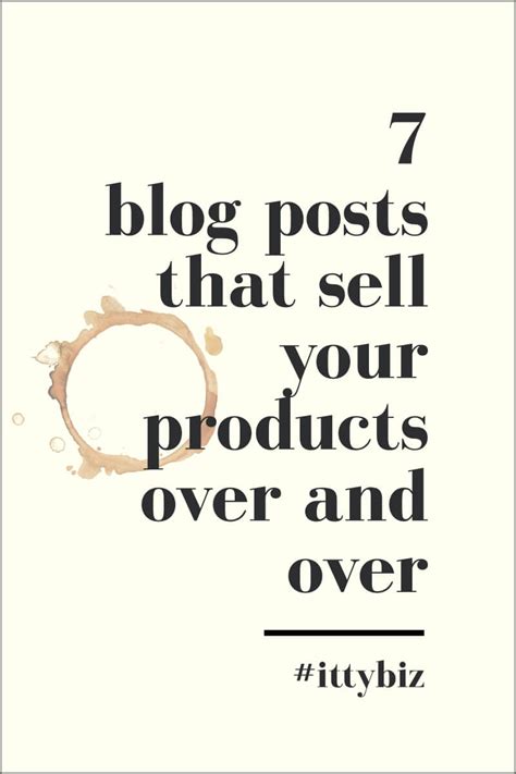 7 Blog Posts That Get Your Products Selling Consistently Ittybiz