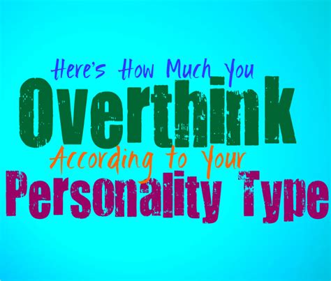 Heres How Much You Overthink According To Your Personality Type