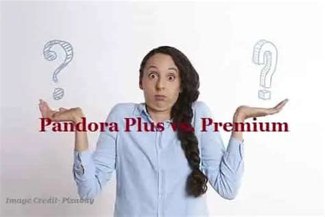 Pandora Plus Vs Premium Detailed Information To Select One [2024]