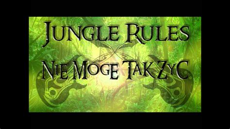 Jungle Rules Nie Mogę Tak żyć Youtube