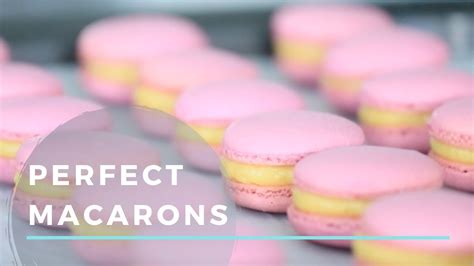 How To Make The Perfect Macarons Youtube
