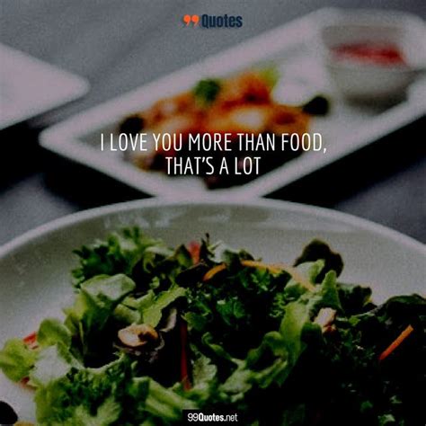 99 Good Food Quotes To Share With Friends And Food Lovers With Images