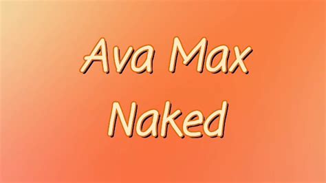 Ava Max Naked Lyrics Video YouTube