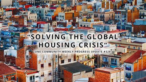 Solving The Global Housing Crisis One Community Weekly Progress