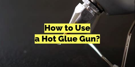 How To Use A Hot Glue Gun Easy Guide For Beginners Gluegunwiki