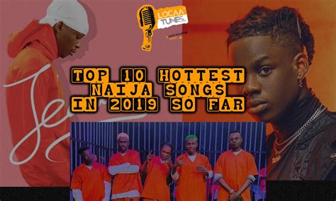 Top 10 Hottest Naija Songs In 2019 So Far Celebrities Nigeria