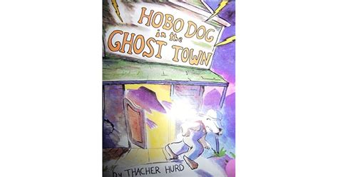 Hobo Dog In The Ghost Town By Thacher Hurd